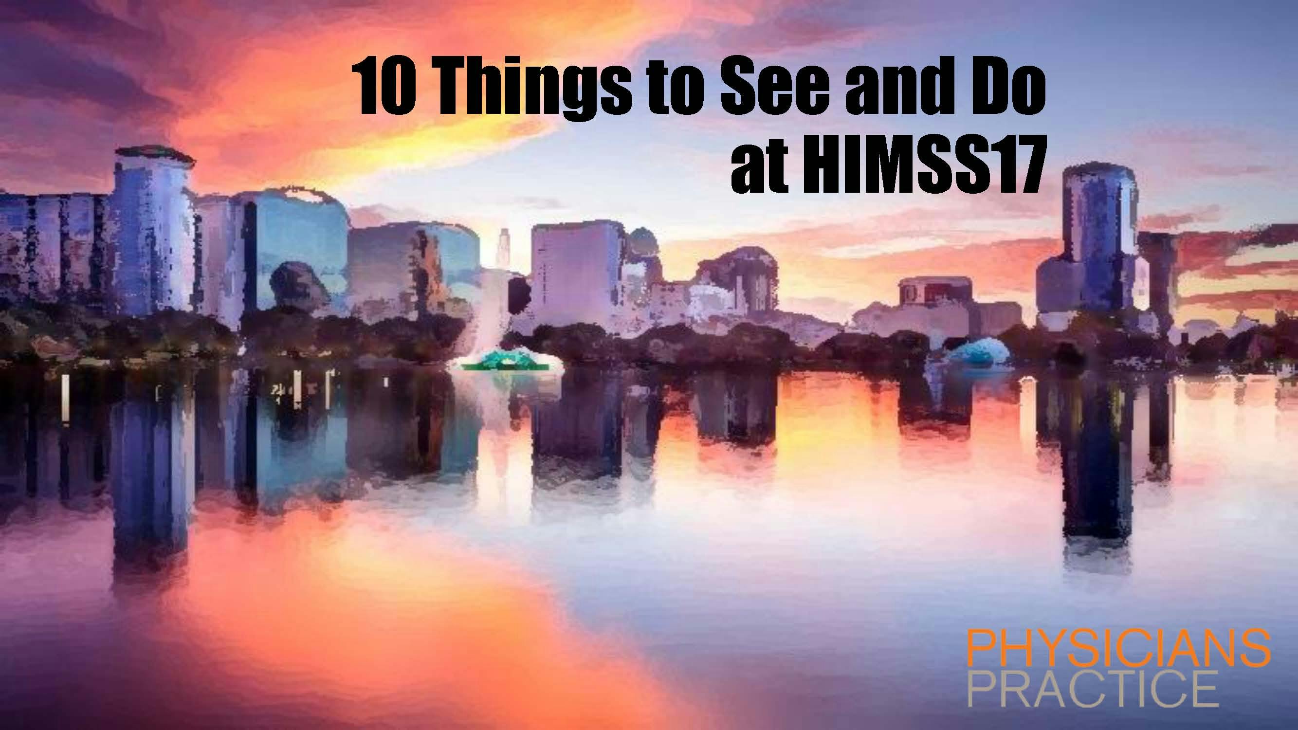 10 Things to See and Do at HIMSS17 