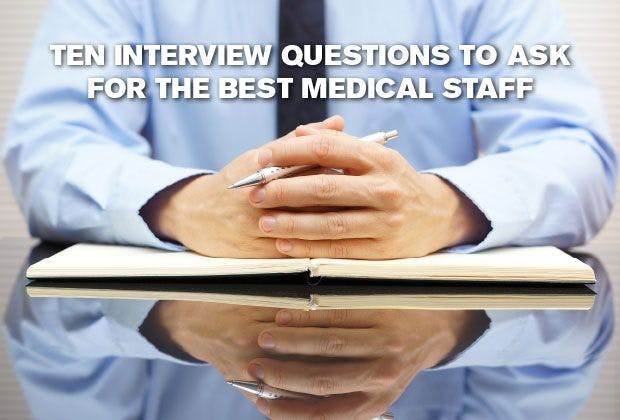 Ten Interview Questions to Ask for the Best Medical Staff