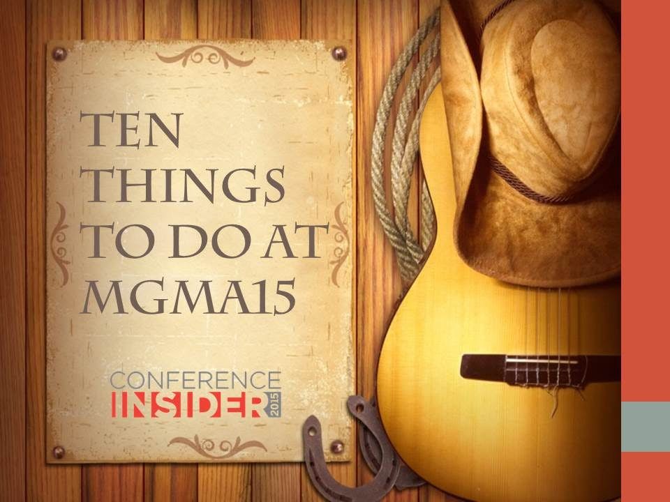Ten Things to Do at MGMA15 