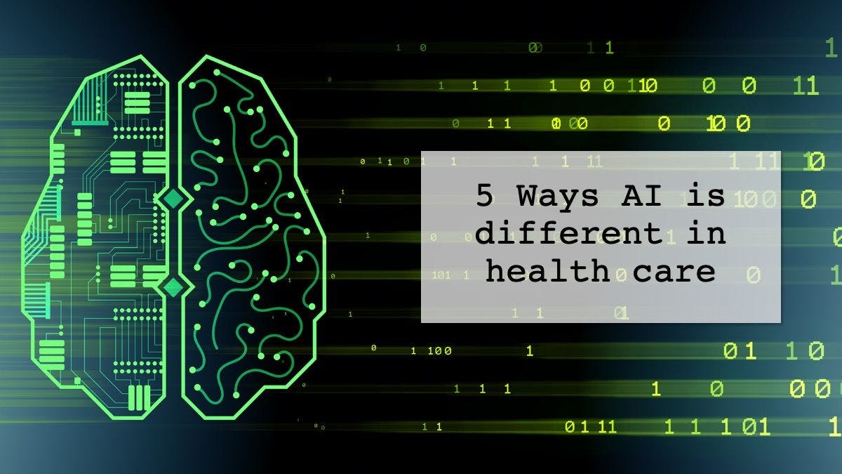 5 Ways AI is different in health care