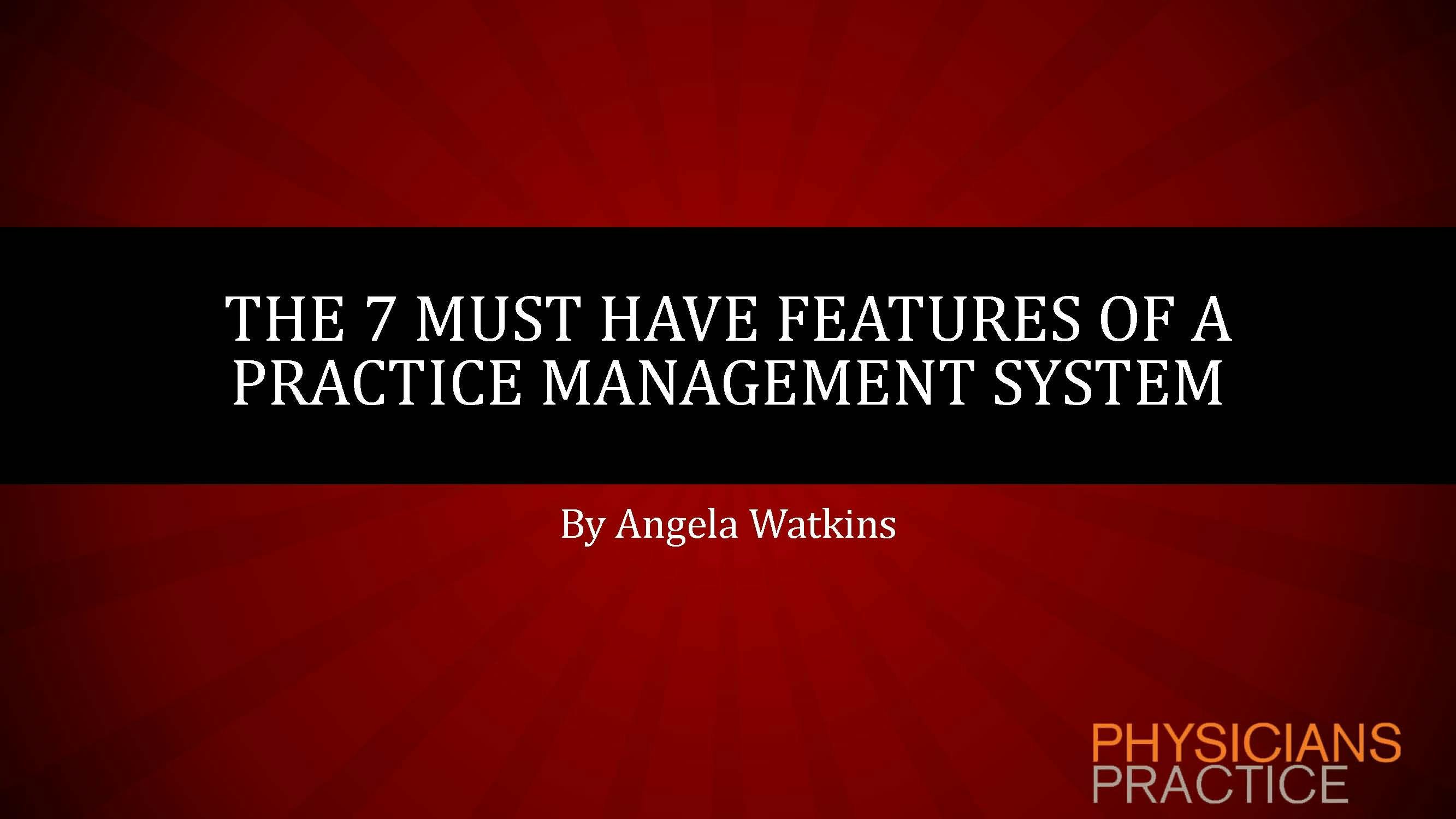 The 7 Must Have Features of a Practice Management System