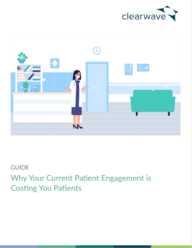 Why Your Current Patient Engagement is Costing You Patients