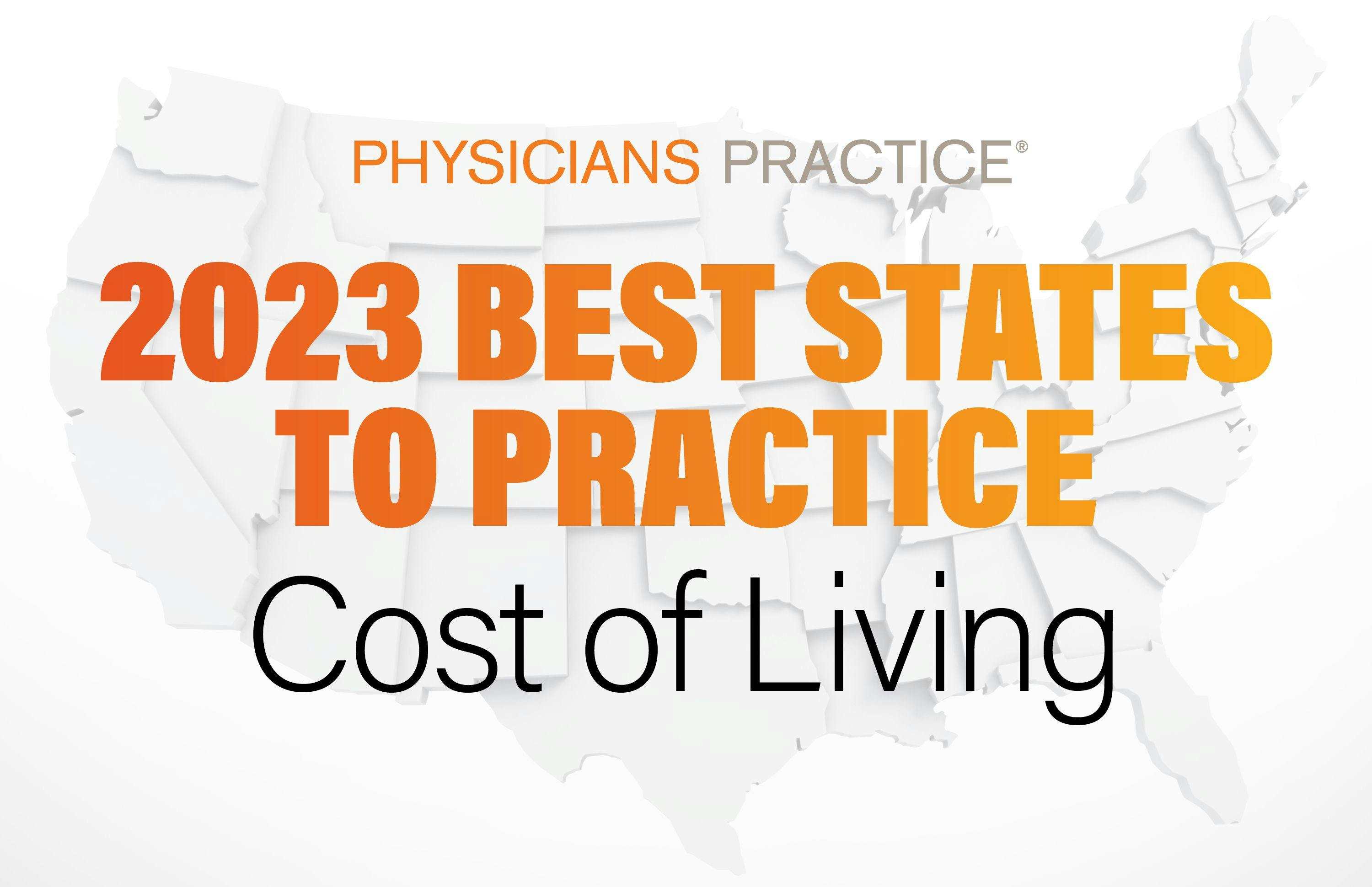 The 10 best states for physician cost of living 2023