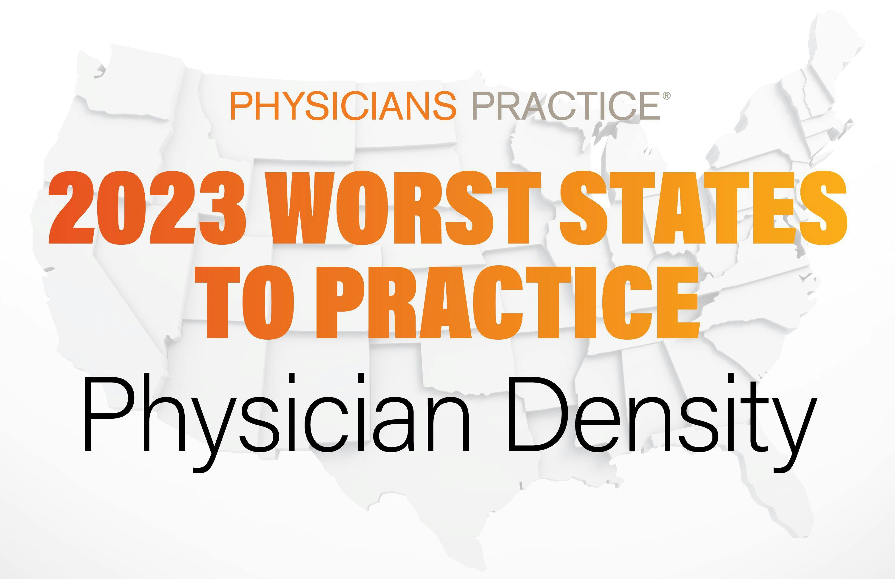 9 Worst states to practice for physician density