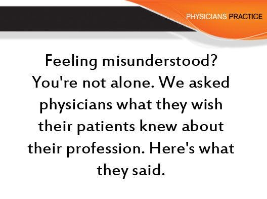 Ten Things Physicians Wish Patients Understood
