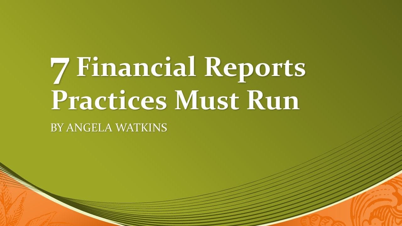 7 Financial Reports Your Practice Needs to Run