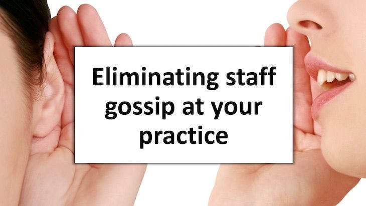 Eliminating staff gossip at your practice
