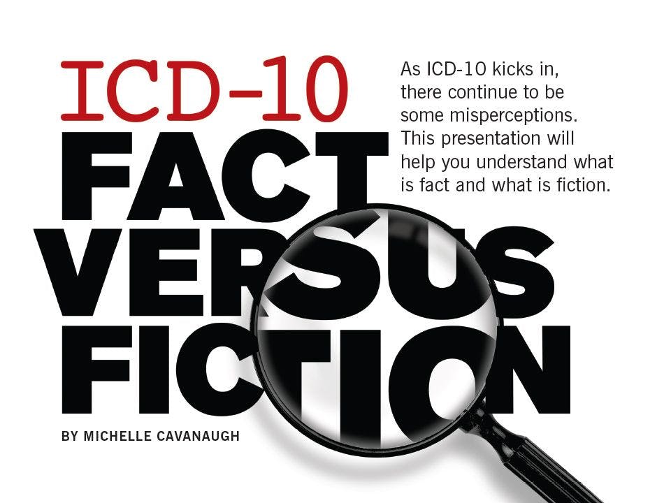 ICD-10 Fact versus Fiction                                             