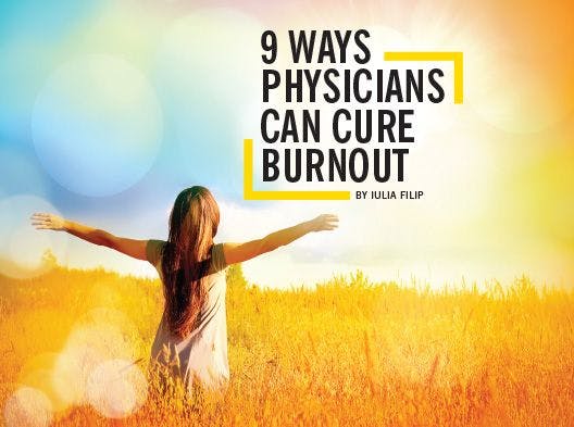9 Ways Physicians Can Cure Burnout    