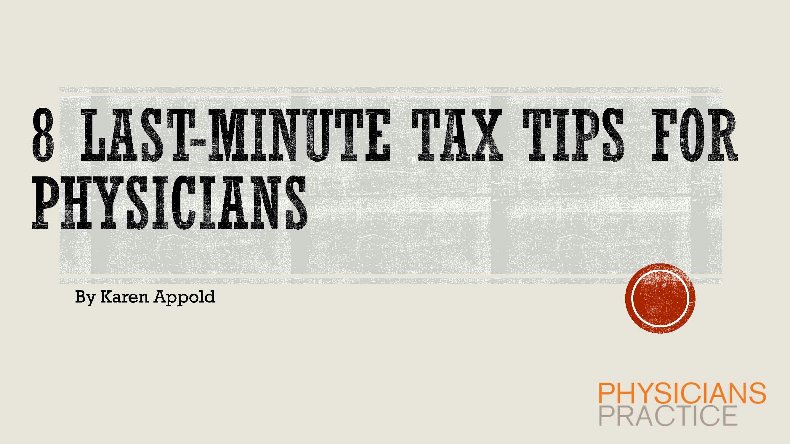 8 Last-Minute Tax Tips for Physicians