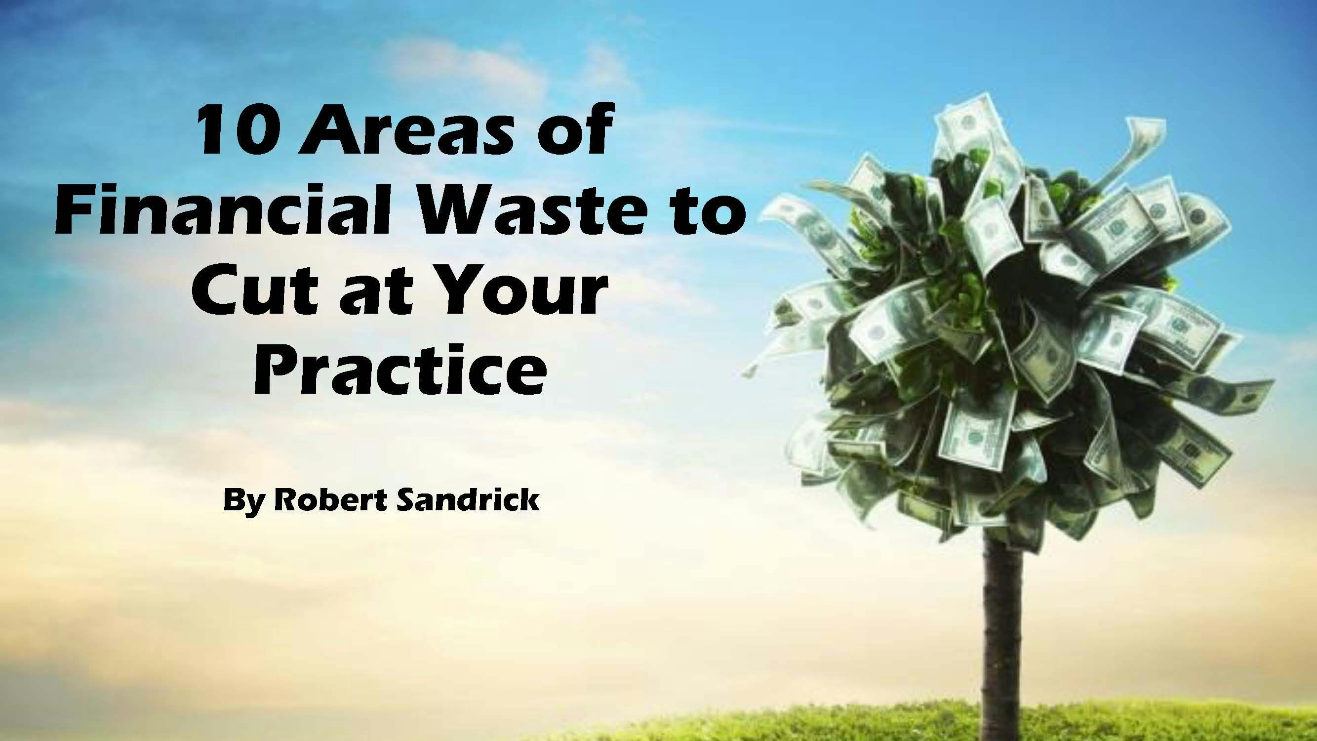 10 Areas of Financial Waste to Cut at Your Practice
