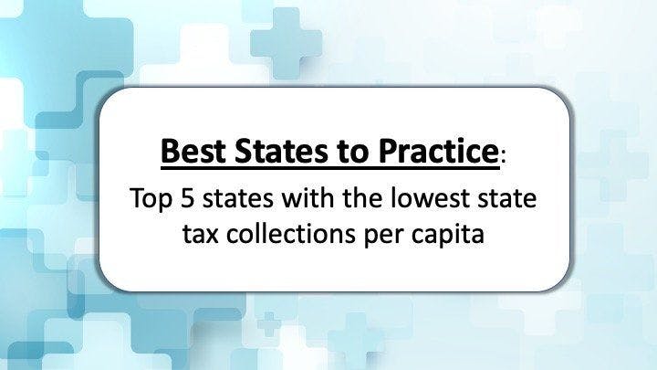 The best states for physicians in 2020: The 5 states with lowest state Tax Per Capita
