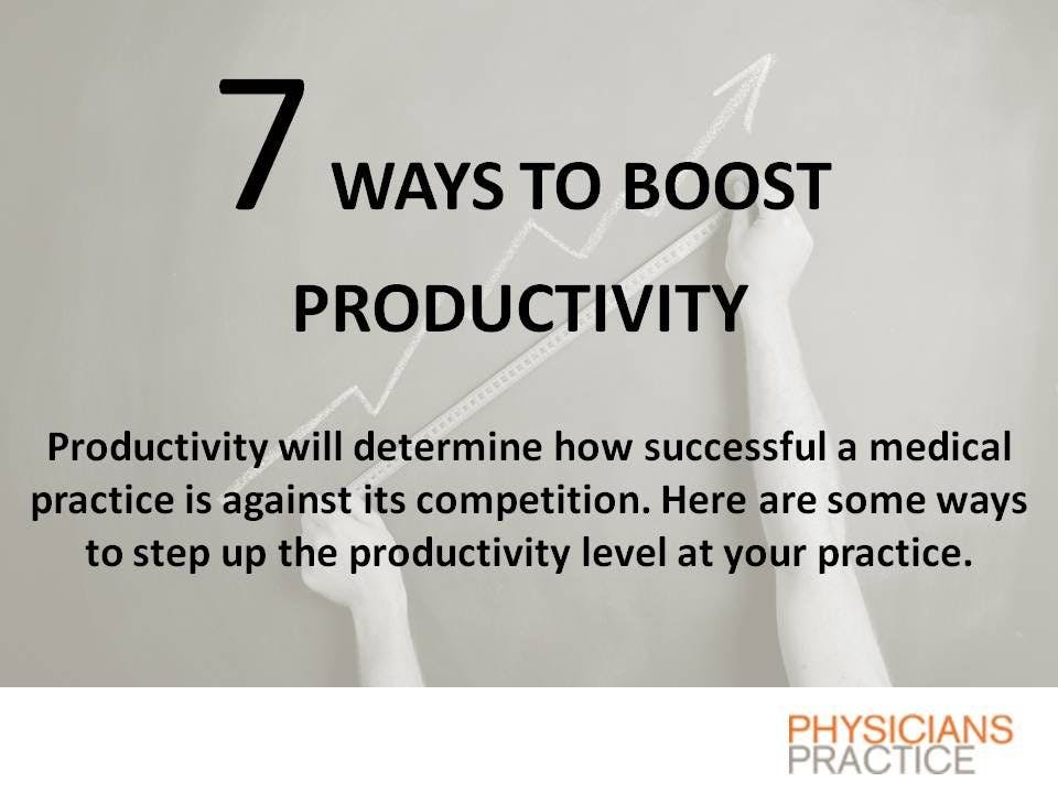 Seven Ways to Boost Medical Practice Productivity