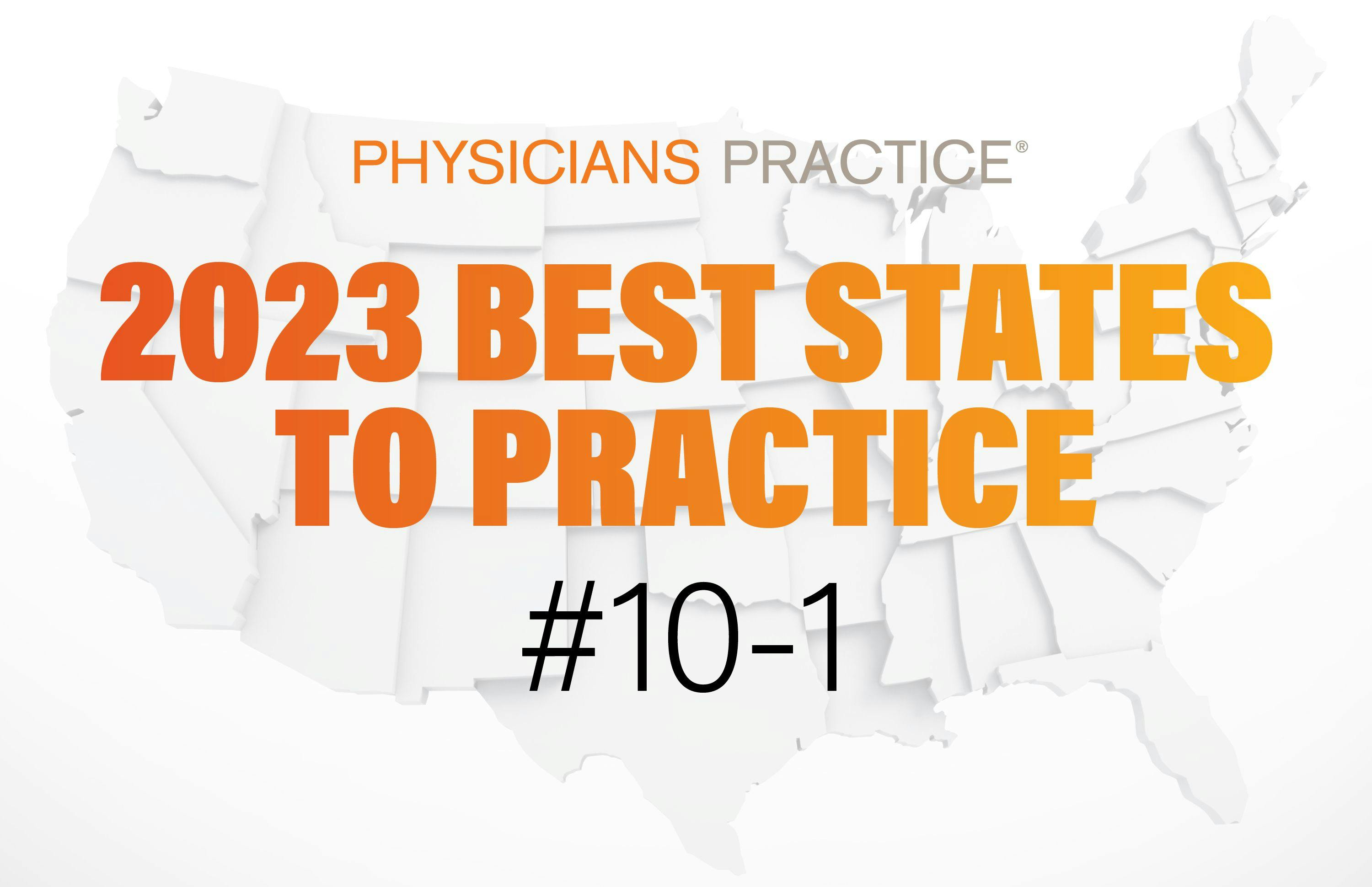 Physicians Practice definitive 10 best states for doctors 2023