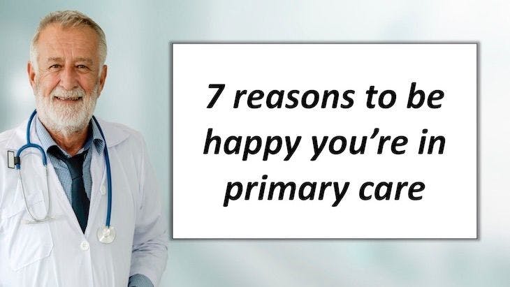  7 reasons to be happy you’re in primary care