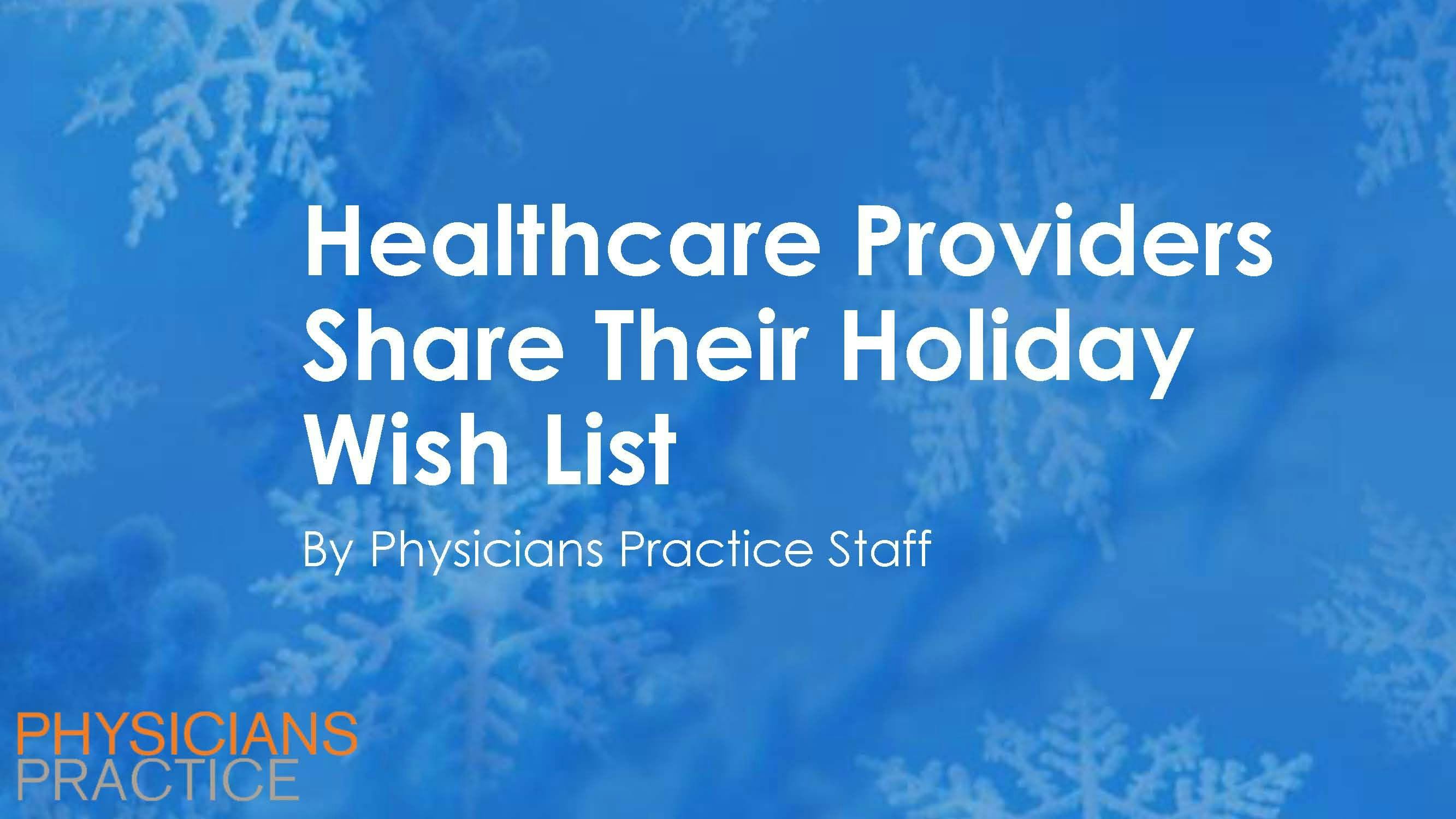 Healthcare Providers Share Their Holiday Wish List