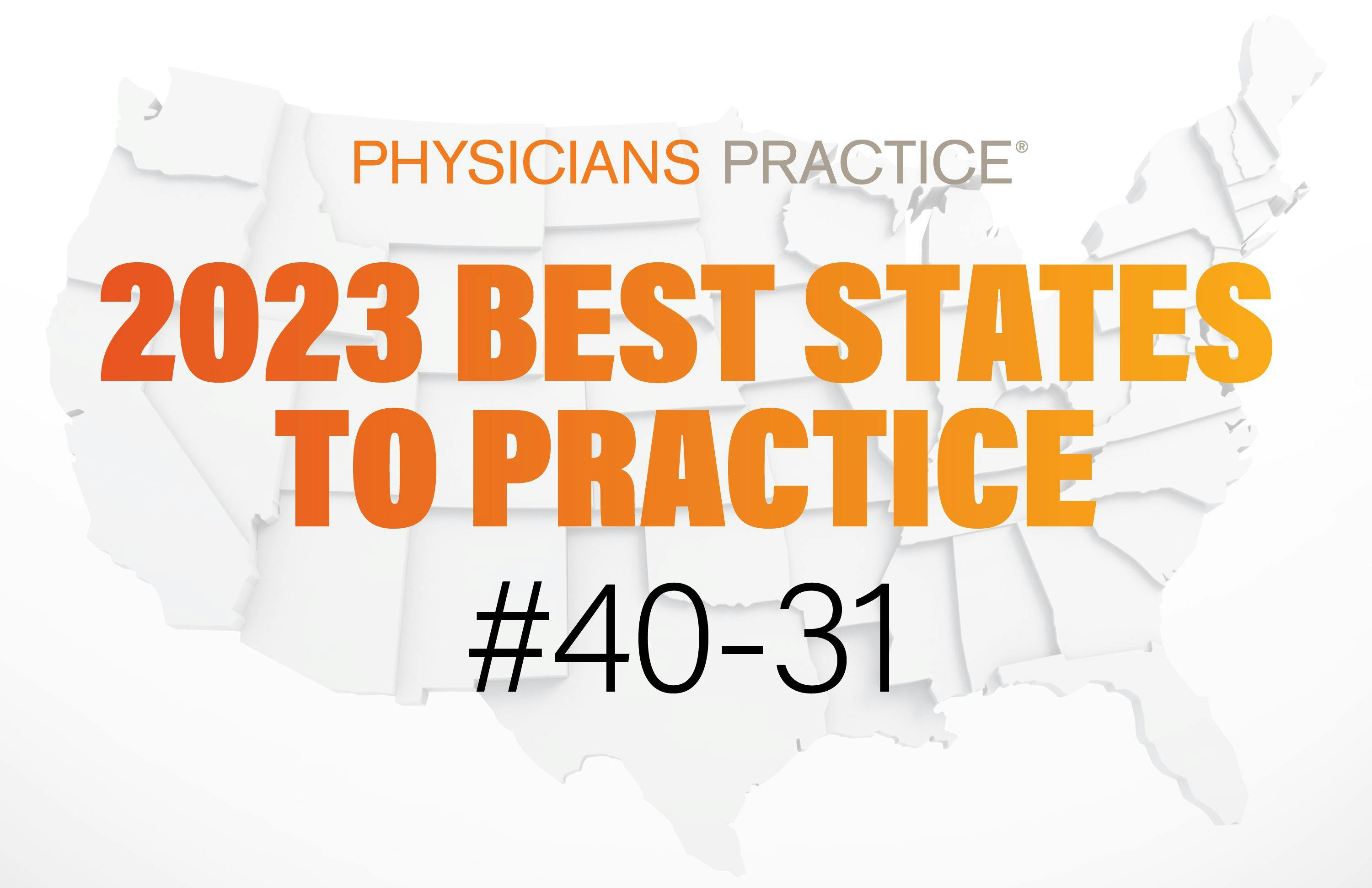 2023 Physicians Practice best states to practice: 40-31