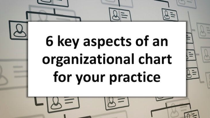 6 key aspects of an organizational chart for your practice