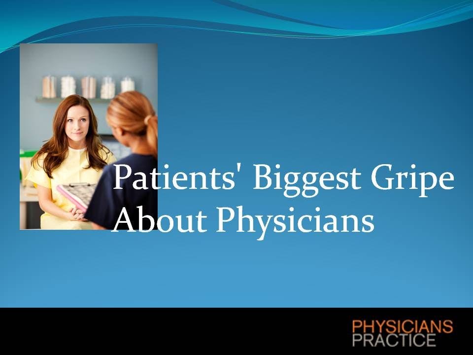 Patients' Biggest Gripe About Physicians