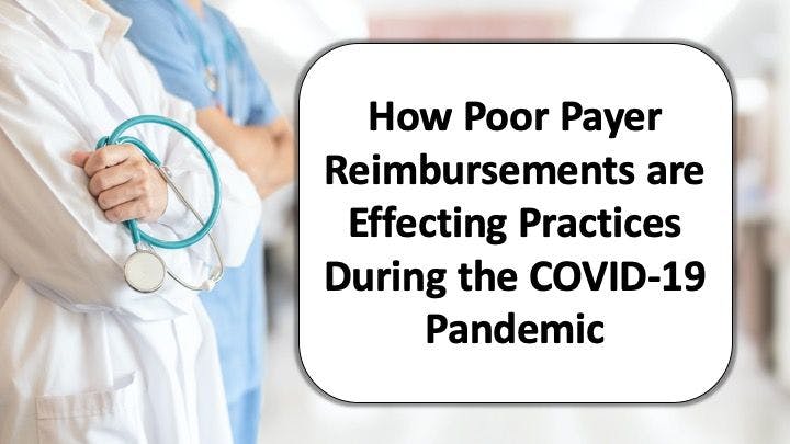 How Poor Payer Reimbursements are Effecting Practices During the COVID-19 Pandemic
