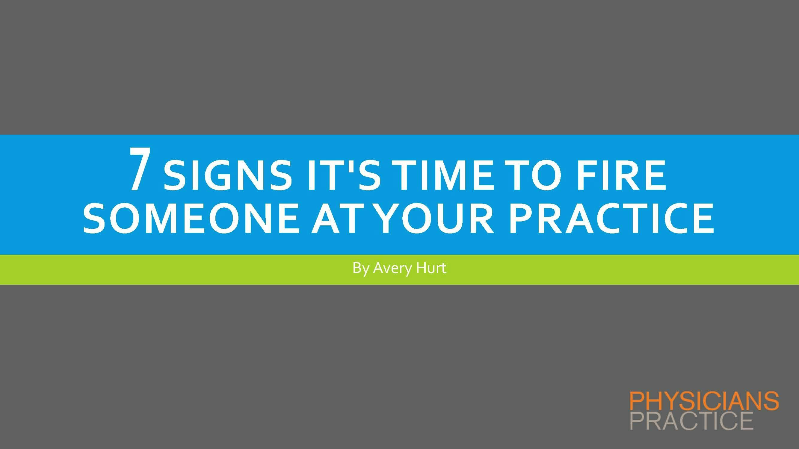 7 Signs It's Time to Fire Someone at Your Practice 