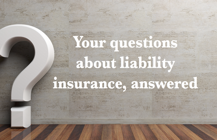Your questions about liability insurance, answered 