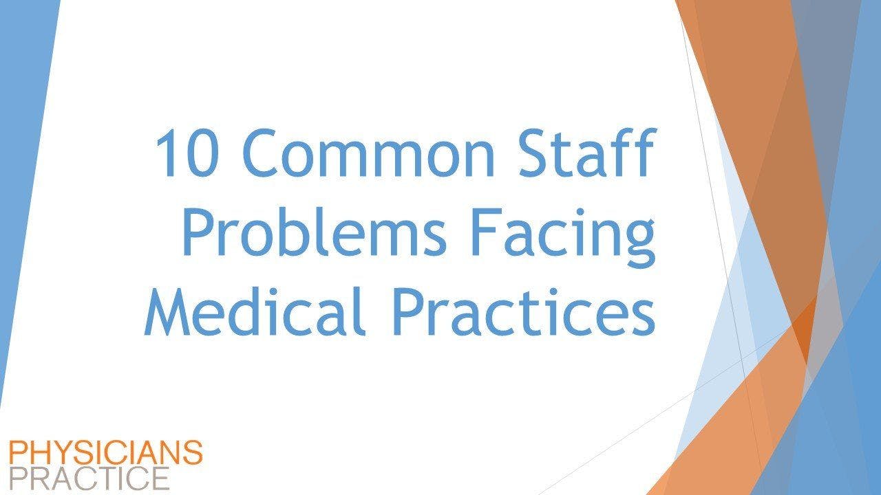 10 Common Staff Problems Facing Medical Practices