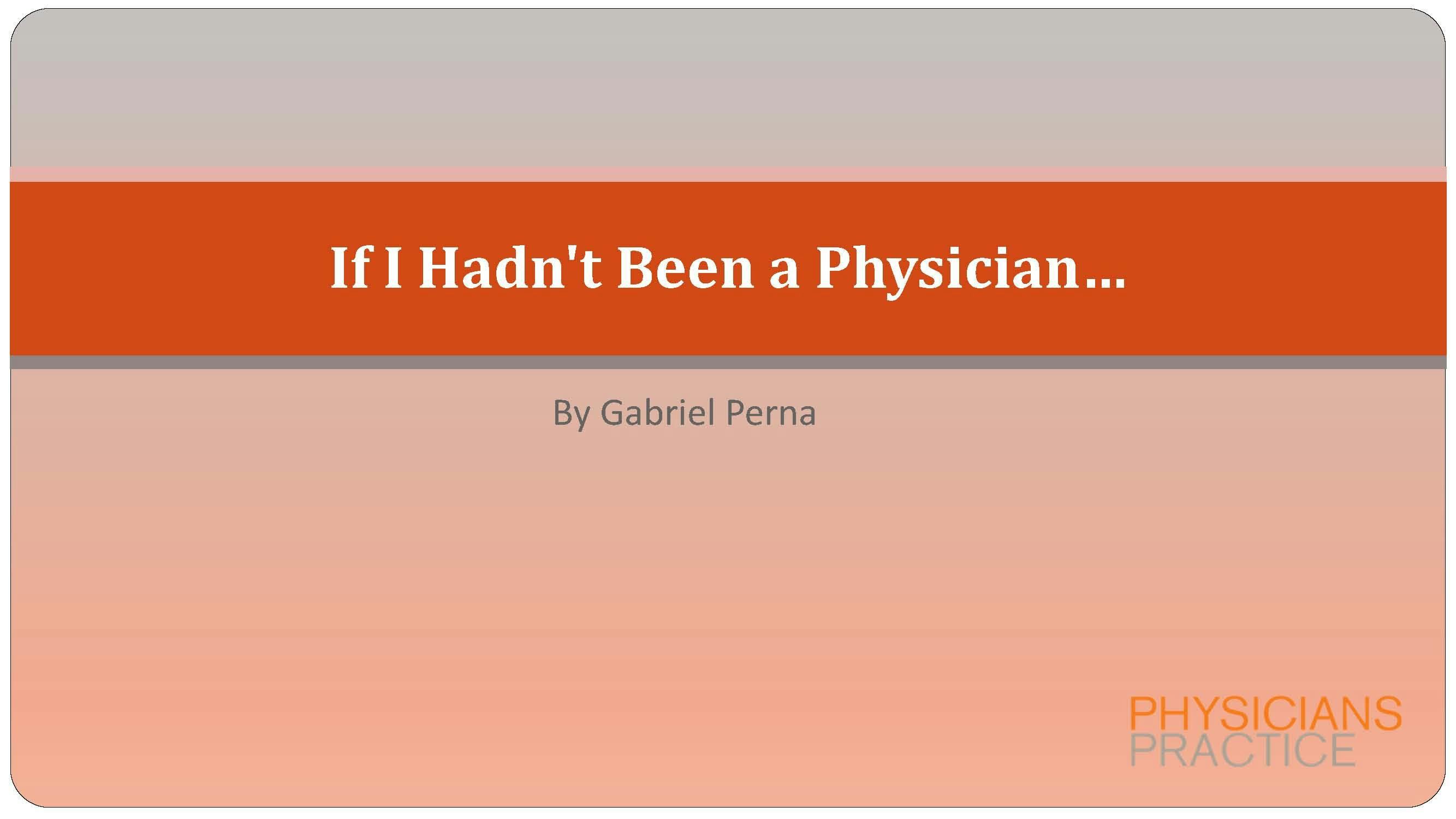 If I Hadn't Been a Physician…
