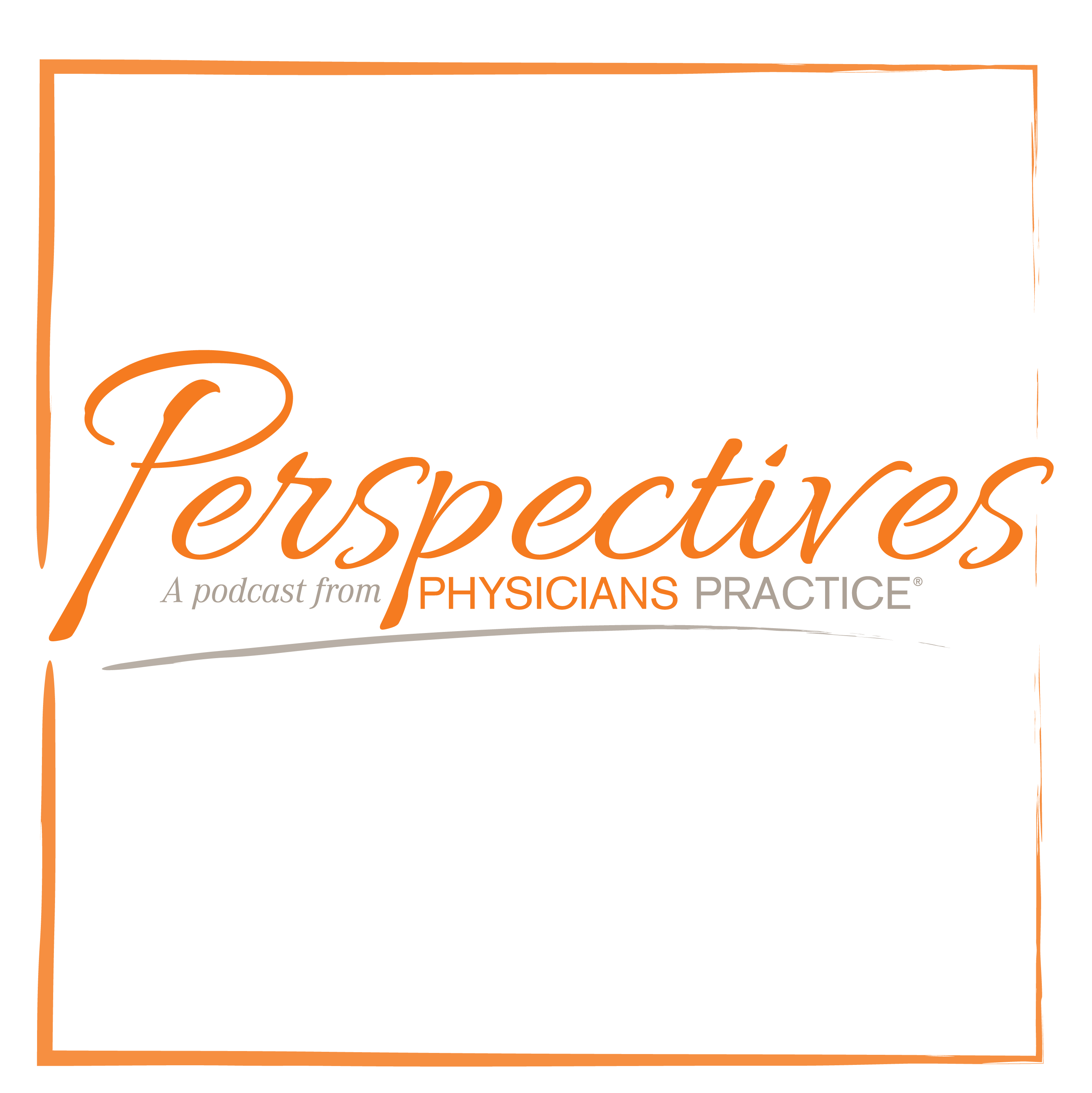 Perspectives: A podcast from Physician's Practice