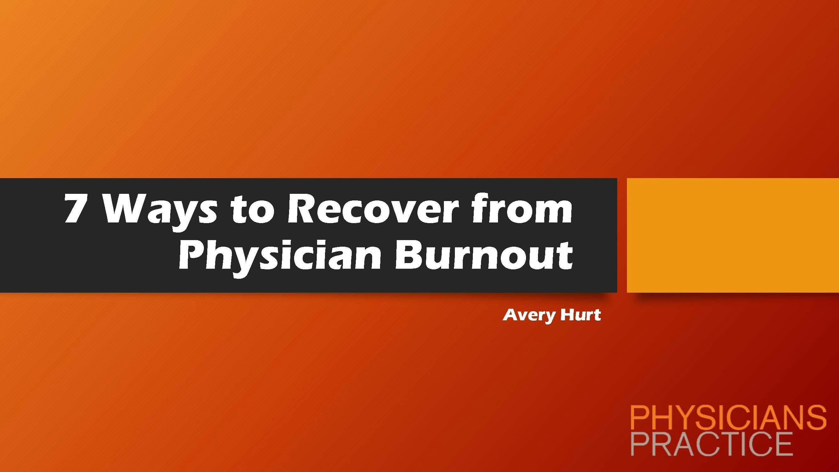 7 Ways to Recover from Physician Burnout 