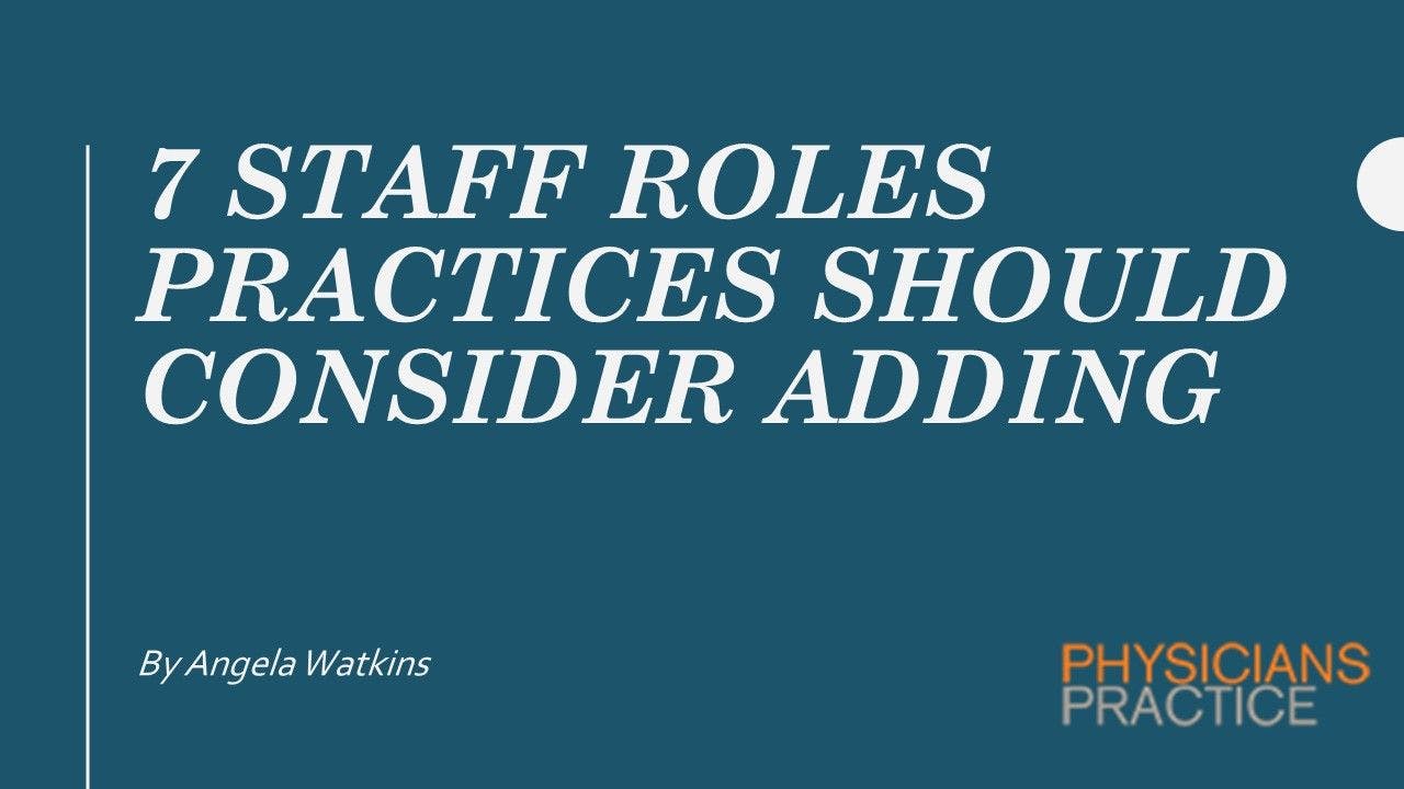 7 staff roles practices should consider adding