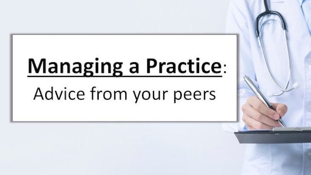 Managing a Practice: Advice from your peers