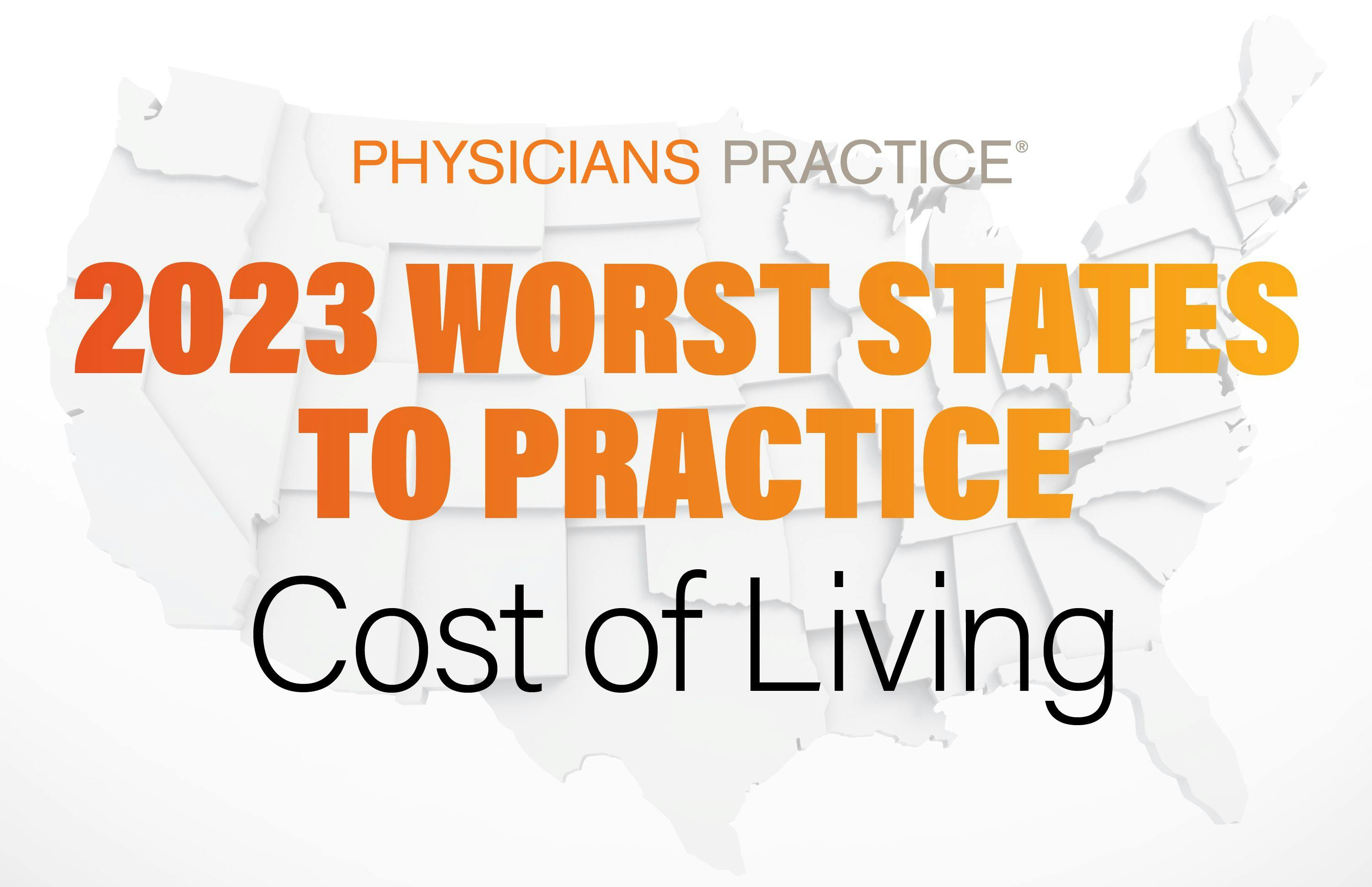 The 11 worst states for physician cost of living 2023