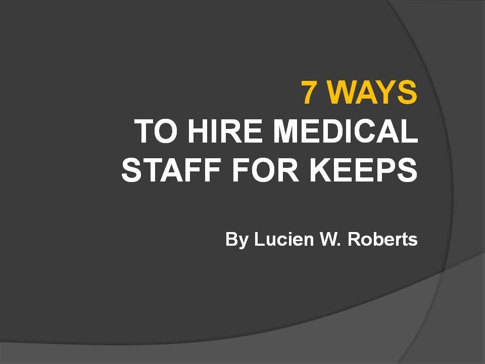 Hire Medical Practice Staff for Keeps