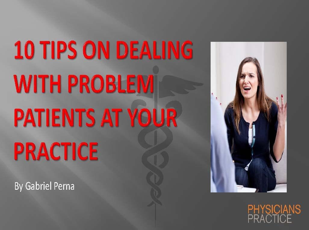 10 Tips on Dealing with Problem Patients at Your Practice