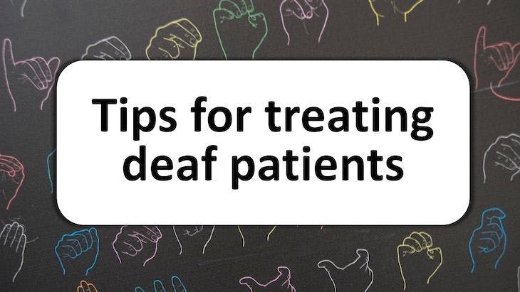 Tips for treating deaf patients
