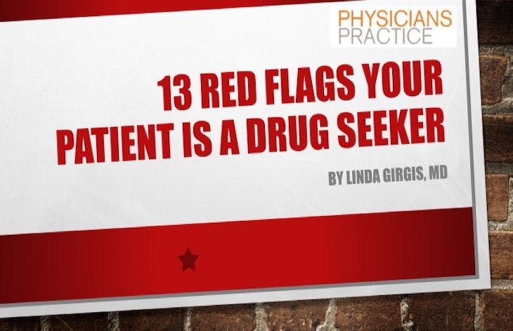 13 Red Flags Your Pain Patient is a Drug Seeker