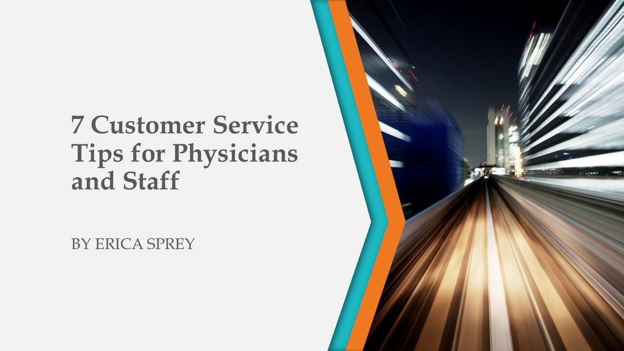 7 Customer Service Tips for Physicians and Staff