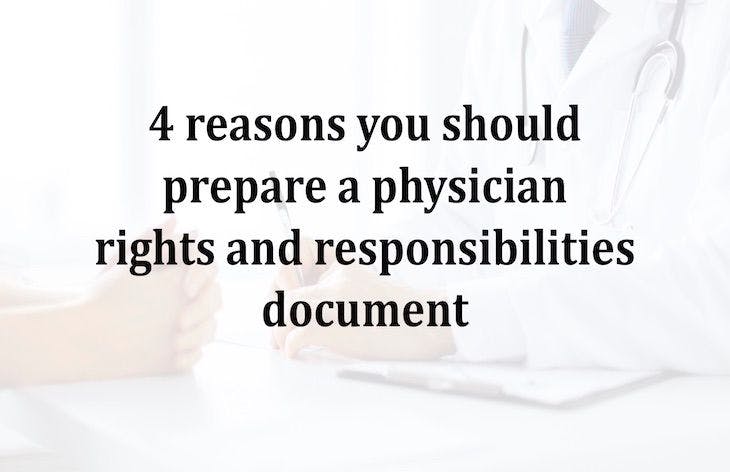  4 reasons you should prepare a physician rights and responsibilities document